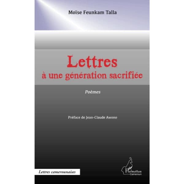 Lettres à une génération sacrifiée: Poèmes Broché, 1 janvier 2013 de Moïse Feunkam Talla